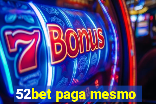 52bet paga mesmo